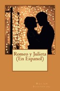 Romeo y Julieta (En Espanol): Clasico de La Literatura de Shakespeare, Libros En Espanol