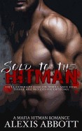 Sold to the Hitman: A Mafia Hitman Romance