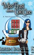 Miss Frost Solves a Cold Case: A Nocturne Falls Mystery