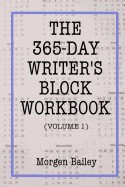 365-Day Writer's Block Workbook (Volume 1): 1,000+ Sentence Starts with 50+ Writing Tips