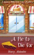 Pie to Die for: A Bakery Detectives Cozy Mystery
