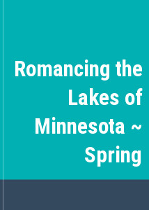 Romancing the Lakes of Minnesota ~ Spring