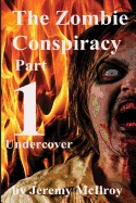 Zombie Conspiracy Part 1: Undercover