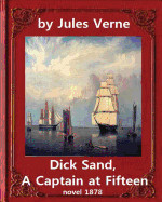 Dick Sand, a Captain at Fifteen (1878) Novel by Jules Verne (Original Version): Illustrated