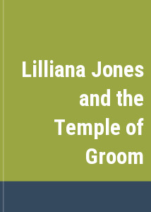 Lilliana Jones and the Temple of Groom