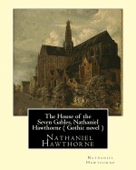 House of the Seven Gables, Nathaniel Hawthorne ( Gothic Novel )