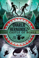 Charlie Hernndez & the Castle of Bones, Volume 2 (Reprint)