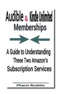 Audible & Kindle Unlimited Memberships: A Guide to Understanding These Two Amazon's Subscription Services