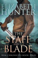 Staff and the Blade: Irin Chronicles Book Four