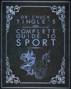 Dr. Chuck Tingle's Complete Guide to Sport