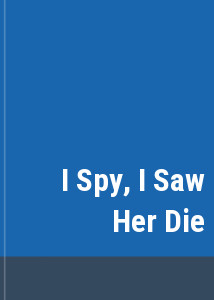 I Spy, I Saw Her Die
