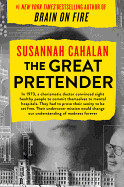 Great Pretender: The Undercover Mission That Changed Our Understanding of Madness