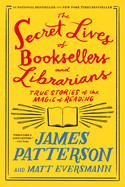 Secret Lives of Booksellers and Librarians: Their Stories Are Better Than the Bestsellers