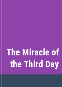 The Miracle of the Third Day