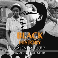 Black History Calendar 2017: 16 Month Calendar