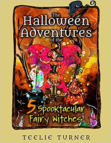 The Halloween Adventures of the 5 Spooktacular Fairy Witches