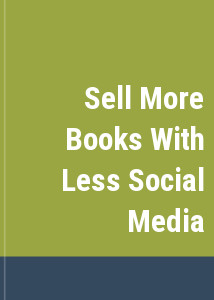 Sell More Books With Less Social Media