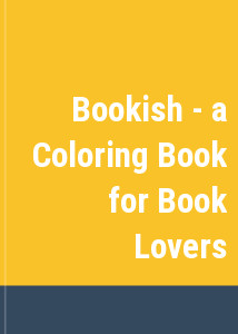 Bookish - a Coloring Book for Book Lovers