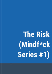 The Risk (Mindf*ck Series #1)