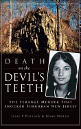Death on the Devil's Teeth: The Strange Murder That Shocked Suburban New Jersey