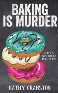 Baking Is Murder: A Bee's Bakehouse Cozy Mystery