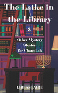 Latke in the Library & Other Mystery Stories for Chanukah