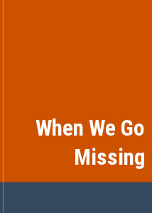When We Go Missing