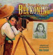 Boy Named Beckoning: The True Story of Dr. Carlos Montezuma, Native American Hero