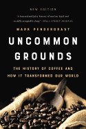 Uncommon Grounds: The History of Coffee and How It Transformed Our World