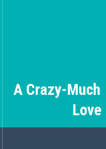 A Crazy-Much Love