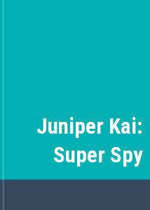 Juniper Kai: Super Spy