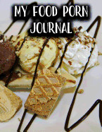 My Food Porn Journal: Blank Cookbook