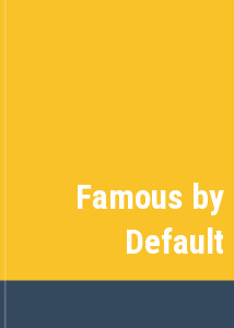 Famous by Default