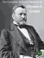 Complete Personal Memoirs of Ulysses S Grant