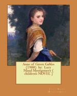 Anne of Green Gables (1908) by: Lucy Maud Montgomery ( Children's Novel )