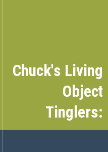 Chuck's Living Object Tinglers: