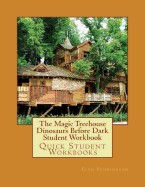 Magic Treehouse Dinosaurs Before Dark Student Workbook: Quick Student Workbooks