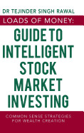 Loads of Money: Guide to Intelligent Stock Market Investing: Common Sense Strategies for Wealth Creation