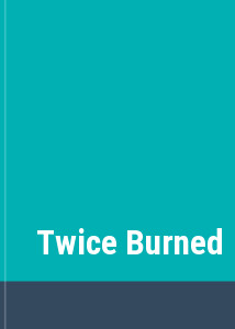 Twice Burned