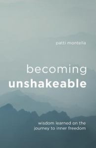 Becoming Unshakeable: Wisdom Learned on the Journey to Inner Freedom