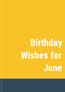 Birthday Wishes for June