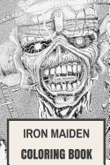 Iron Maiden Coloring Book: Heavy Metal Legends and Eddie Mascot Great Bass Steve Harris and Bruce Dickinson Inspired Adult Coloring Book