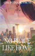 No Place Like Home - Love in Seattle