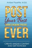 Post Your Best Bookstagram Photos Ever: Create Unique Content and Get Noticed