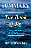 Summary - The Book of Joy: By Dalai Lama and Desmond Tutu - Lasting Happiness in a Changing World