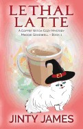 Lethal Latte: A Coffee Witch Cozy Mystery