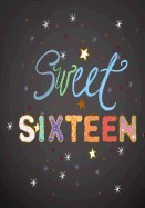 Sweet Sixteen: Birthday Journal/ Notebook for 16th Birthday: Blank Birthday Notebook for Writing Drawing or Journaling