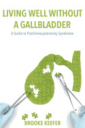 Living Well Without a Gallbladder: A Guide to Postcholecystectomy Syndrome