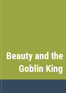 Beauty and the Goblin King