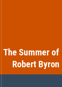 The Summer of Robert Byron